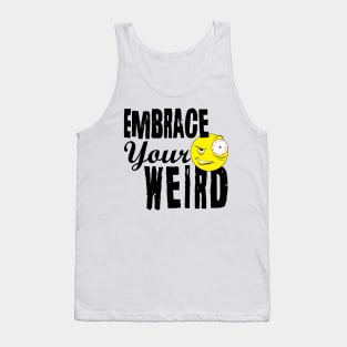 Embrace Your Weird Tank Top